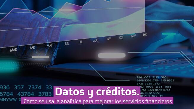 Movistar Trends - Datos y créditos: ¿Cómo se usa la analítica para mejorar los servicios financieros?