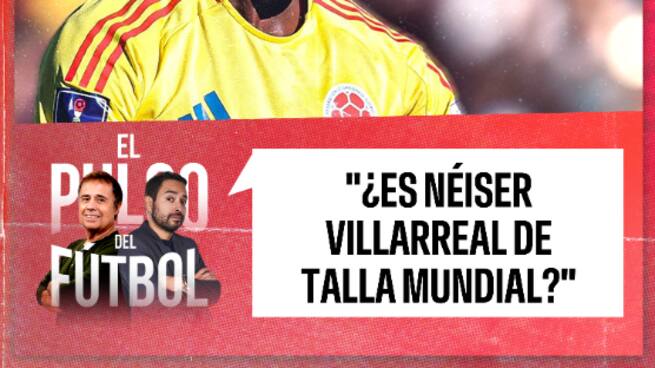 ¿Es Néiser Villarreal de talla mundial?