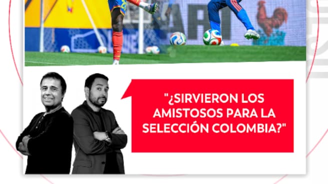 ¿Sirvieron los amistosos para la selección Colombia? El Pulso del Fútbol, 30 de marzo de 2026