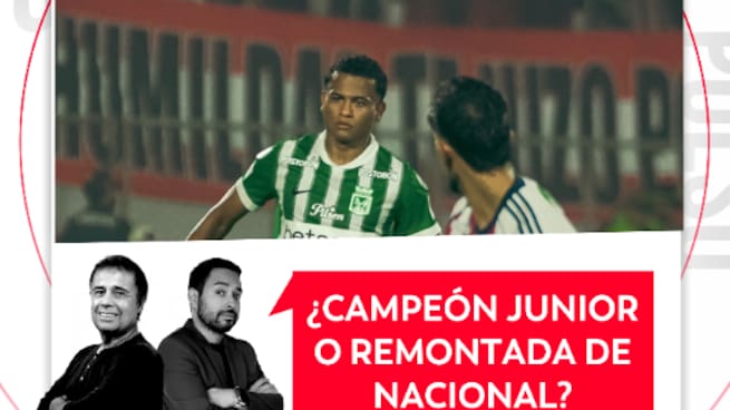 ¿Campeón Junior o remontada de Nacional? El Pulso del Fútbol, 8 de junio de 2026