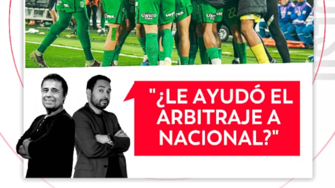 ¿Le ayudó el arbitraje a Nacional? El Pulso del Fútbol, 17 de septiembre de 2026