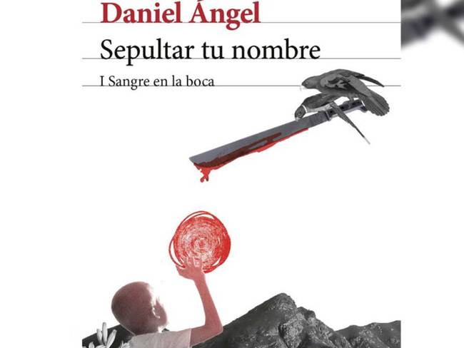 “Sepultar tu nombre”, una novela escrita por Daniel Ángel